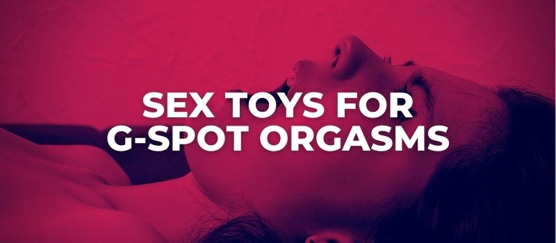 best sex toys for g spot orgasms