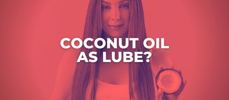 coconut oil as lube