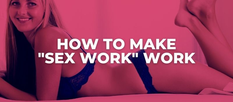 how to make sex work work
