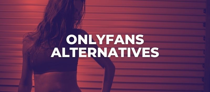 onlyfans alternatives