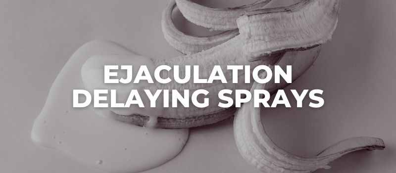 Ejaculation Delaying Sprays