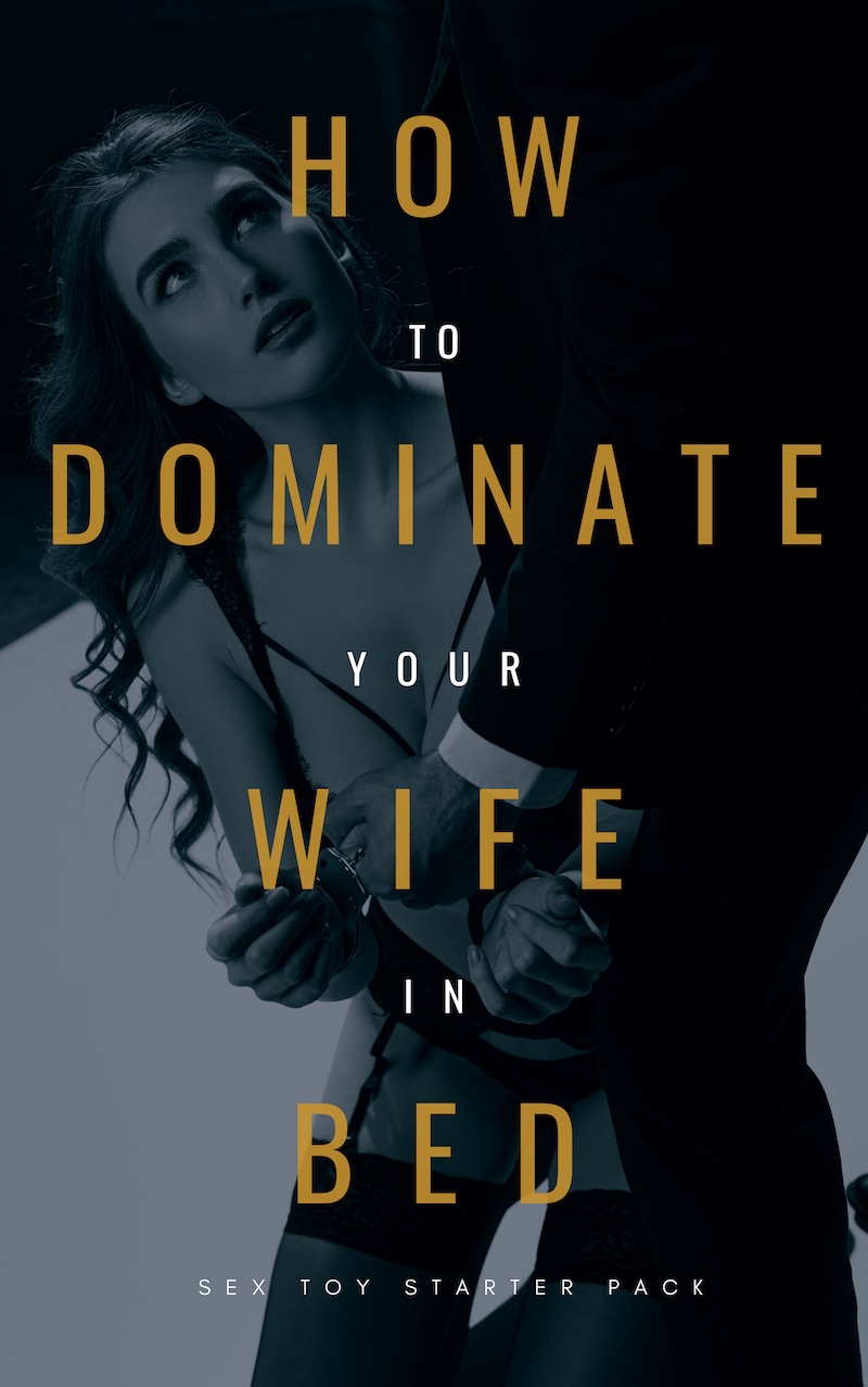 How To Dominate Your Wife In Bed