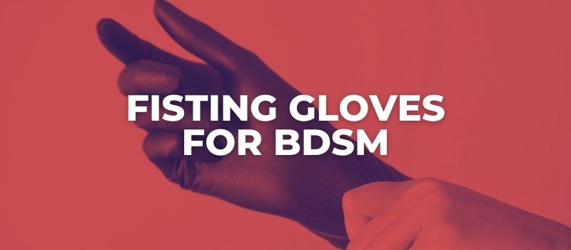 fisting gloves for bdsm