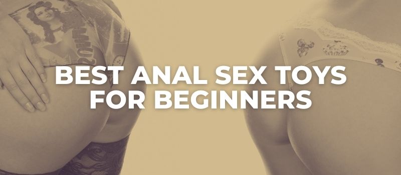 best anal sex toys for beginners